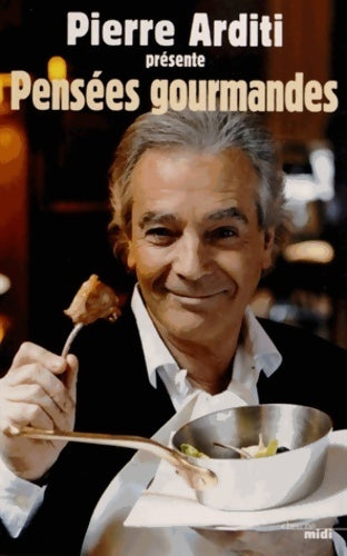 Livrenpoche : Pensées gourmandes - Pierre Arditi - Livre