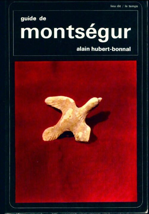 Livrenpoche : Guide de Montségur - Alain Hubert-Bonnal - Livre