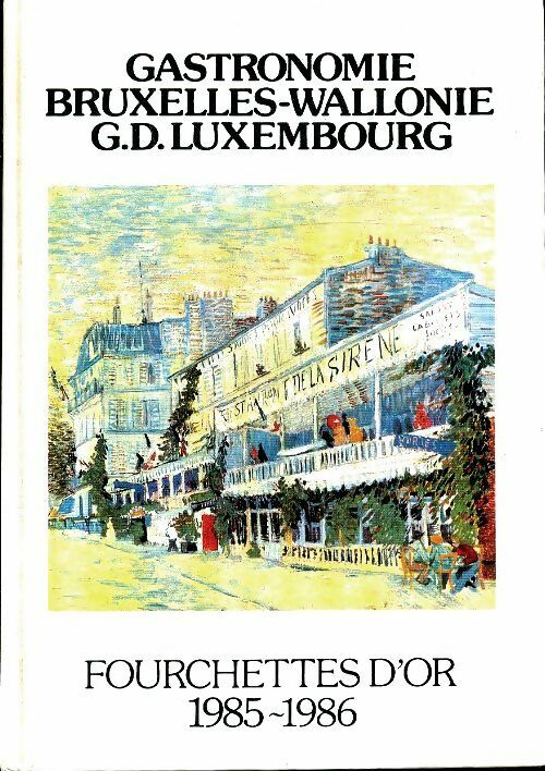Livrenpoche : Gastronomie Bruxelles-Wallonie, fourchettes d'or 1985-1986 - Collectif - Livre