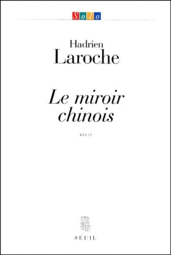 Livrenpoche : Le miroir chinois - Hadrien Laroche - Livre