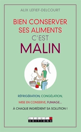 Livrenpoche : Bien conserver ses aliments, c'est malin - Alix Lefief-Delcourt - Livre