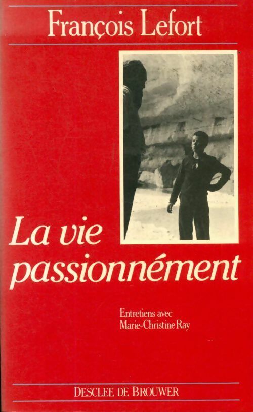Livrenpoche : La vie passionnément - François Lefort - Livre