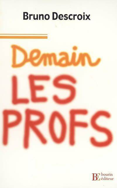 Livrenpoche : Demain les profs - Bruno Descroix - Livre
