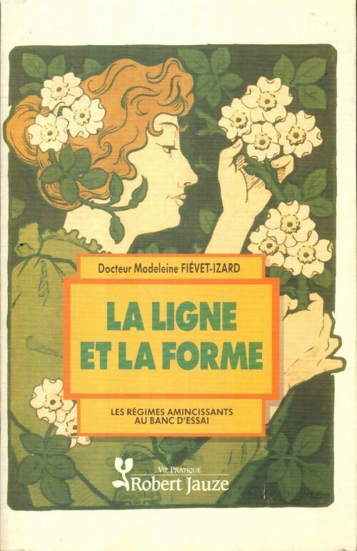 Livrenpoche : La ligne et la forme. Les régimes amincissants au banc d'essai - Madeleine Fiévet-Izard - Livre