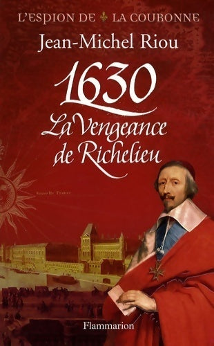 1630, La vengeance de Richelieu - Jean-Michel Riou -  Flammarion GF - Livre