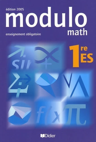 Math 1ère ES, enseignement obligatoire 2005 - Jean-Marc Bédat -  Modulo - Livre