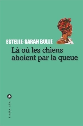 Livrenpoche : Là où les chiens aboient par la queue - Estelle-Sarah Bulle - Livre