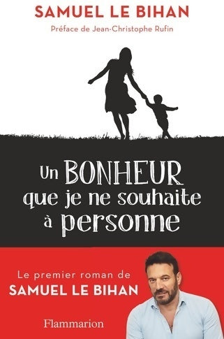 Livrenpoche : Un bonheur que je ne souhaite à personne - Samuel Le Bihan - Livre