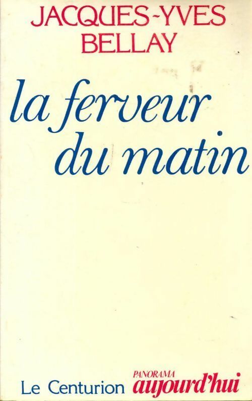 Livrenpoche : La ferveur du matin - Jacques-Yves Bellay - Livre