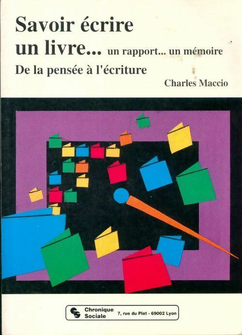 Livrenpoche : Savoir écrire un livre... un rapport... un mémoire. De la pensée à l'écriture - Charles Maccio - Livre
