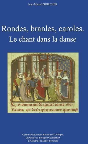 Rondes, branles, caroles : Le chant dans la danse - Jean-Michel Guilcher -  Centre de recherche bretonne et celtique - Livre