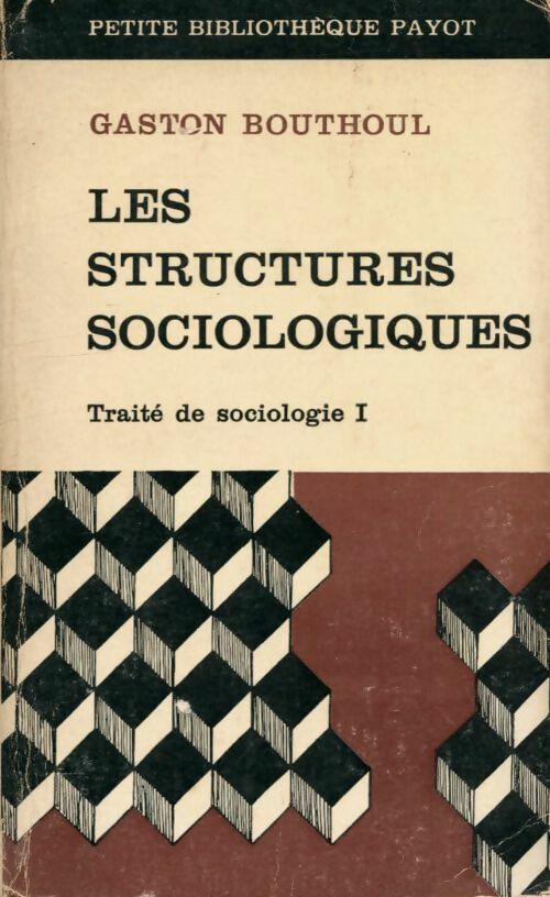 Livrenpoche : Traité de sociologie Tome I : Les structures sociologiques - Gaston Bouthoul - Livre