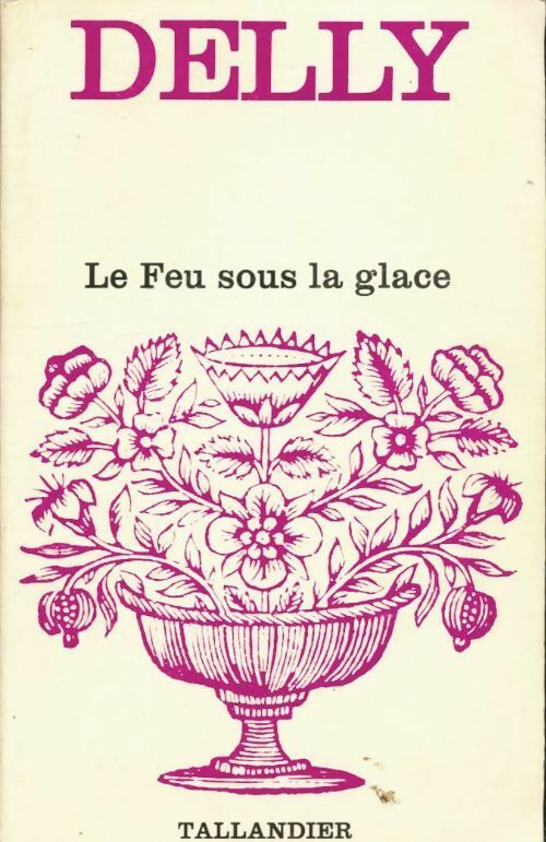 Le feu sous la glace - Delly - Livre