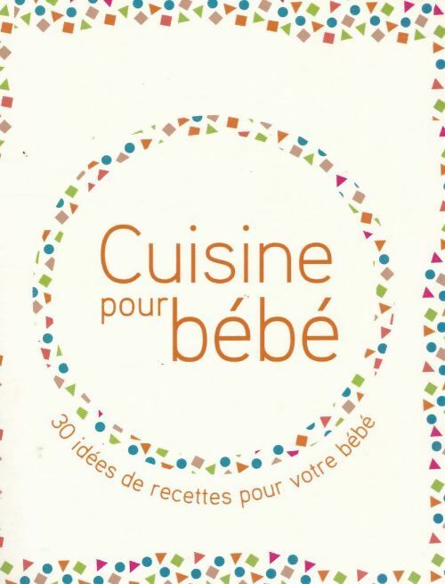 Cuisine pour bébé - Collectif -  Petits pratiques cuisine - Livre
