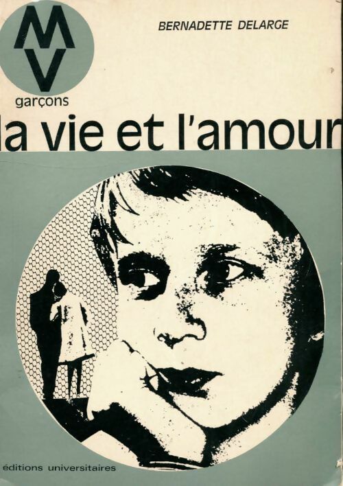 Livrenpoche : La vie et l'amour : Garçons - Bernadette Delarge - Livre