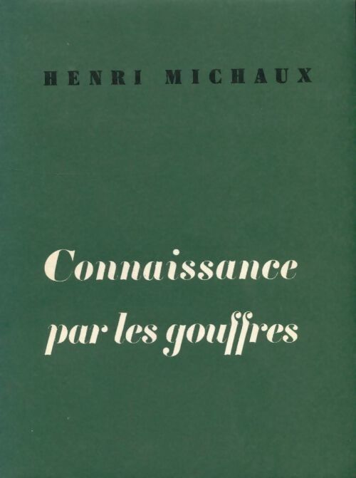 Connaissance par les gouffres - Henri Michaux - Livre