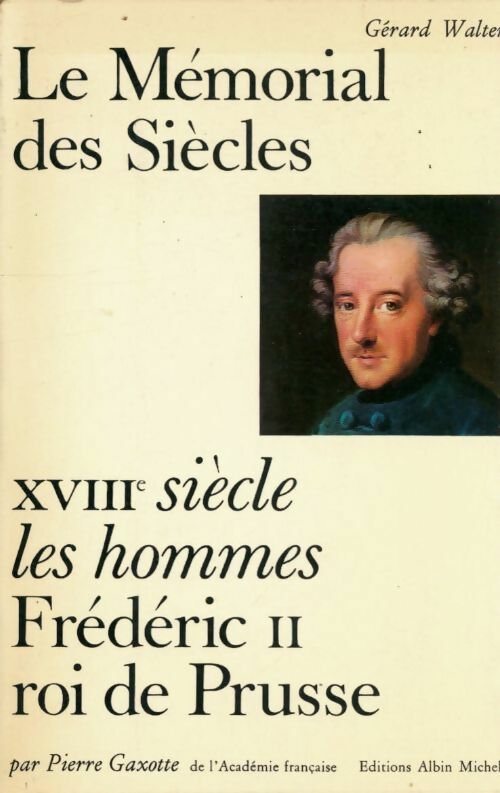 Livrenpoche : Le mémorial des siècles ! XXIIIe siècle les hommes : Frédéric ii roi de prusse - Gérard Walter - Livre