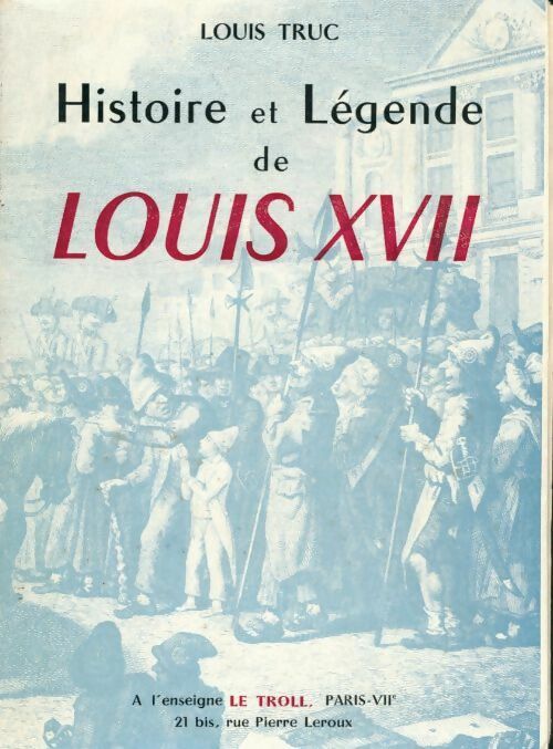 Livrenpoche : Histoire et légende de Louis XVII - Louis Truc - Livre