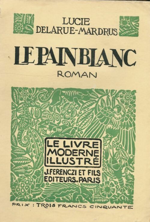 Livrenpoche : Le pain blanc - Lucie Delarue-Mardrus - Livre