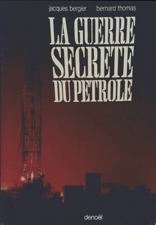 La guerre secrète du pétrole - Bernard Thomas -  Denoel GF - Livre