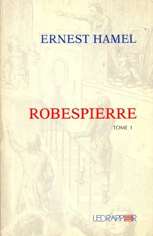 Livrenpoche : Robespierre Tome I - Ernest Hamel - Livre