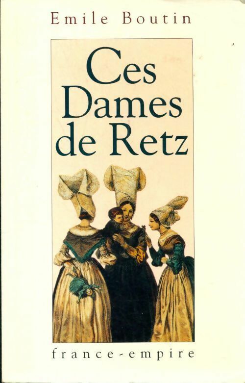Livrenpoche : Ces dames de Retz - Emile Boutin - Livre