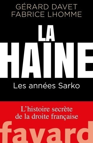 Livrenpoche : La haine. Les années Sarko - Fabrice Lhomme, Gérard Davet - Livre