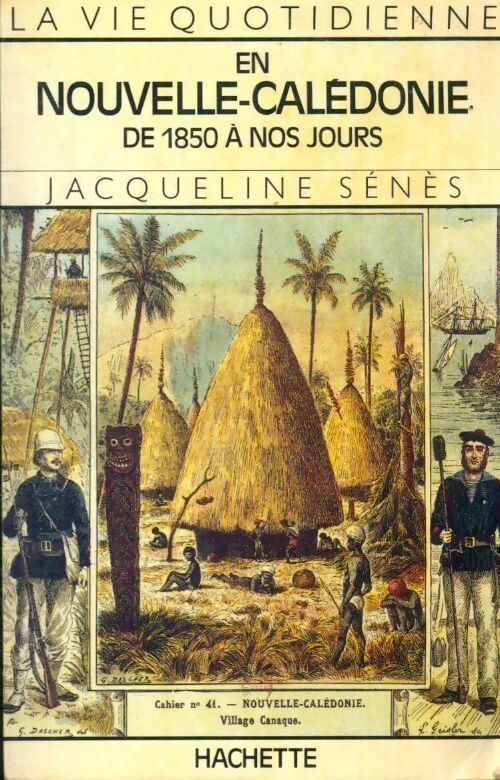 Livrenpoche : La vie quotidienne en Nouvelle Calédonie de 1850 à nos jours - Jacqueline Sénès - Livre