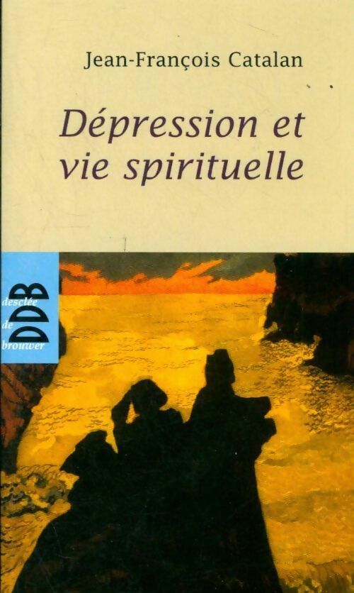 Livrenpoche : Dépression et vie spirituelle - Jean-François Catalan - Livre