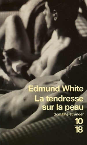 Livrenpoche : La tendresse sur la peau - Edmund White - Livre
