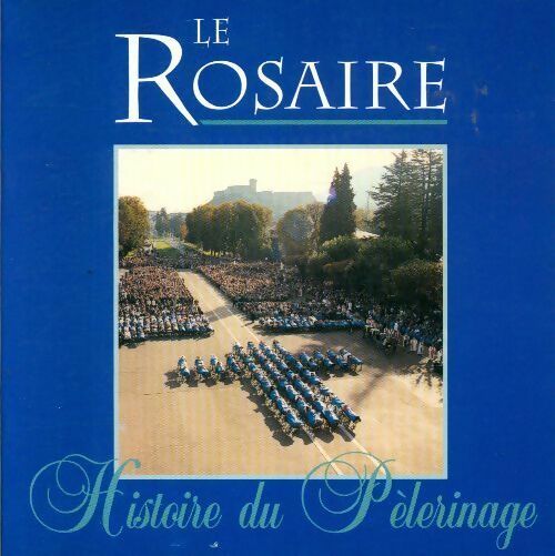 Livrenpoche : Le rosaire. Histoire du pèlerinage - Collectif - Livre