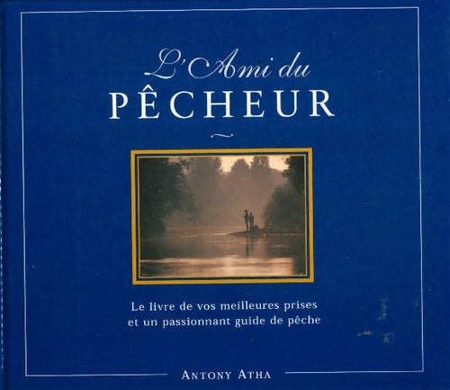 L'ami du pêcheur - Antony Atha - Livre