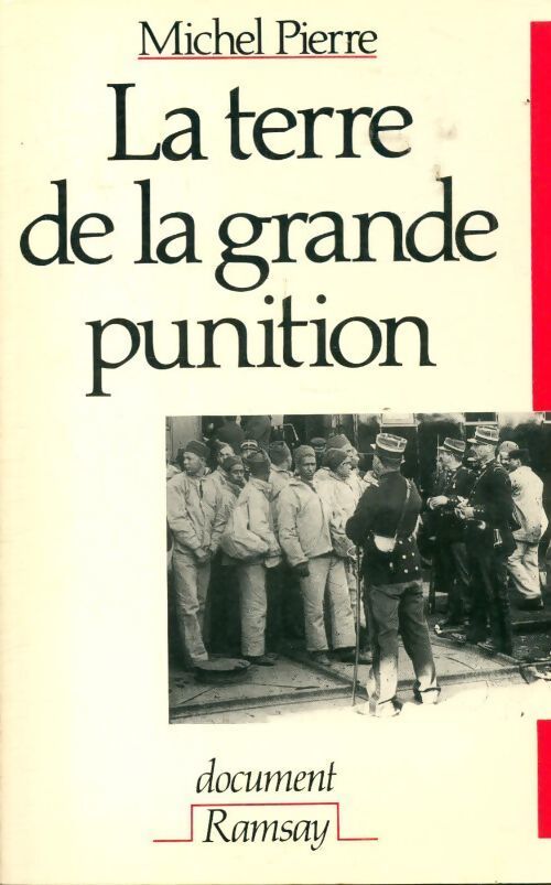 La terre de la grande punition. Histoire des bagnes de Guyane - Michel Pierre - Livre