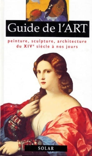 Livrenpoche : Guide de l'art. Peinture, sculpture, architecture du XIVème siècle à nos jours - Collectif - Livre
