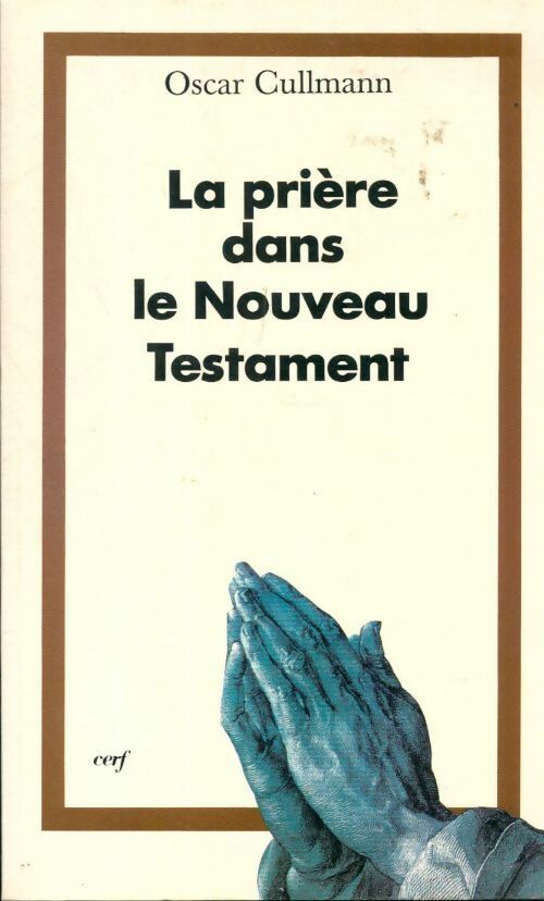 Livrenpoche : La prière dans le Nouveau Testament - Oscar Cullmann - Livre