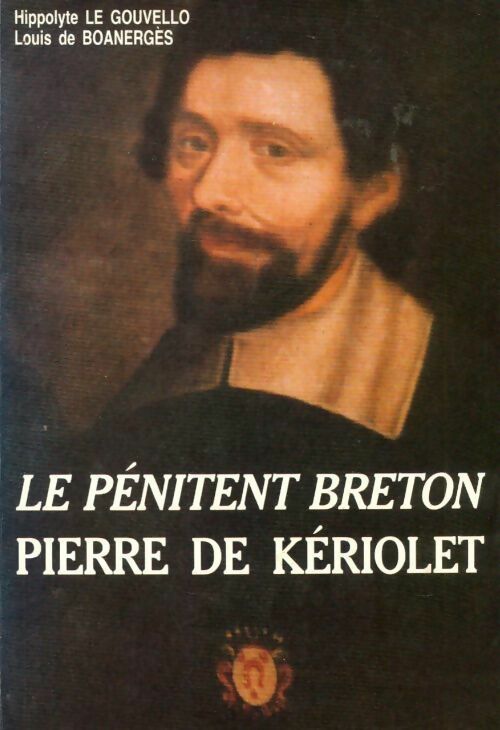 Livrenpoche : Le pénitent breton Pierre de Kériolet (1602-1660) - Hyppolite Le Gouvello, Louis De Boanerges - Livre
