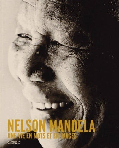Nelson Mandela. Une vie en mots et en images - Nelson Mandela - Livre