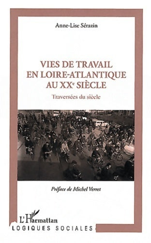 Livrenpoche : Vies de travail en Loire-Atlantique au XXe siècle. Traversées du siècle - Anne-Lise Sérazin - Livre
