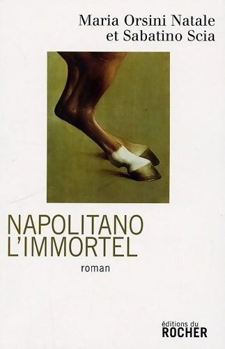 Livrenpoche : Napolitano l'immortel - Maria Orsini Natale, Sabatino Scia - Livre