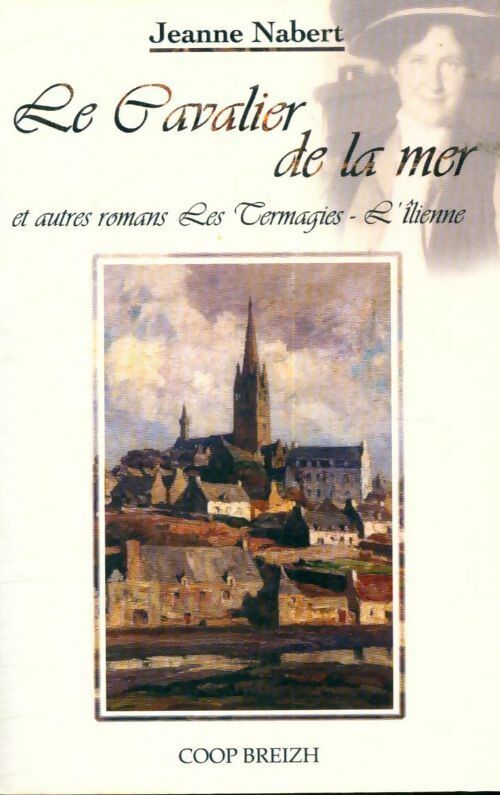 Livrenpoche : Le cavalier de la mer et autres romans - Jeanne Nabert - Livre