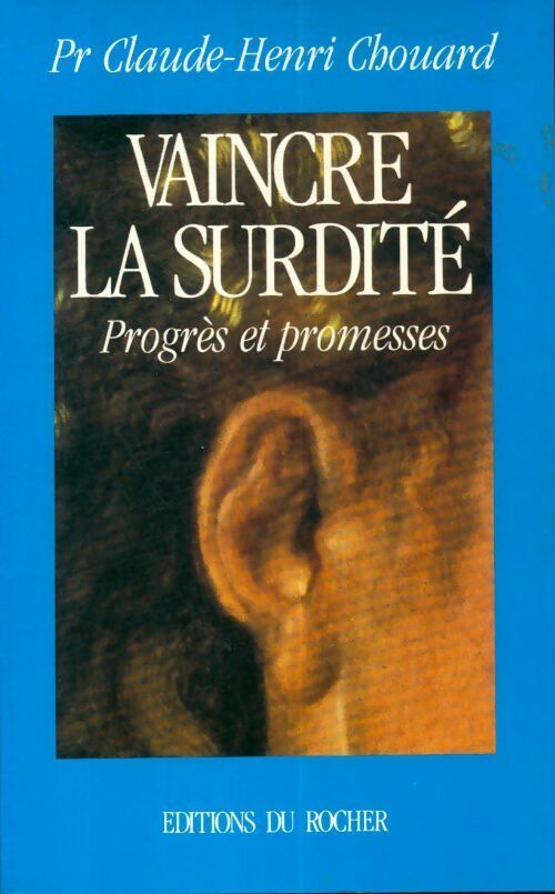 Livrenpoche : Vaincre la surdité. Progrès et promesses - Claude-Henri Chouard - Livre