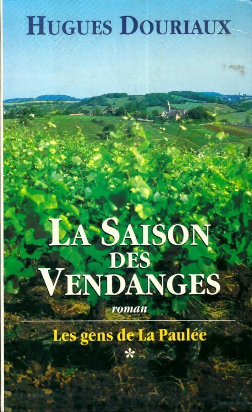 Livrenpoche : Les gens de la Paulée Tome I : La saison des vendanges - Hugues Douriaux - Livre