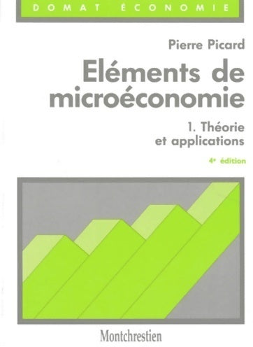 Livrenpoche : Eléments de microéconomie Tome I : Théorie et application - Pierre Picard - Livre