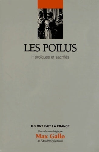 Livrenpoche : Les poilus. Héroïques et sacrifiés - Jean-Yves Le Naour - Livre
