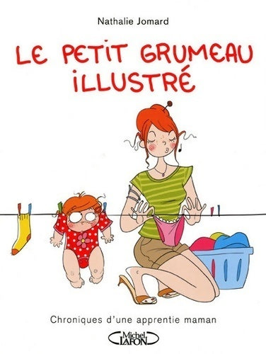 Livrenpoche : Le petit grumeau illustré. Chroniques d'une apprentie maman - Nathalie Jomard - Livre