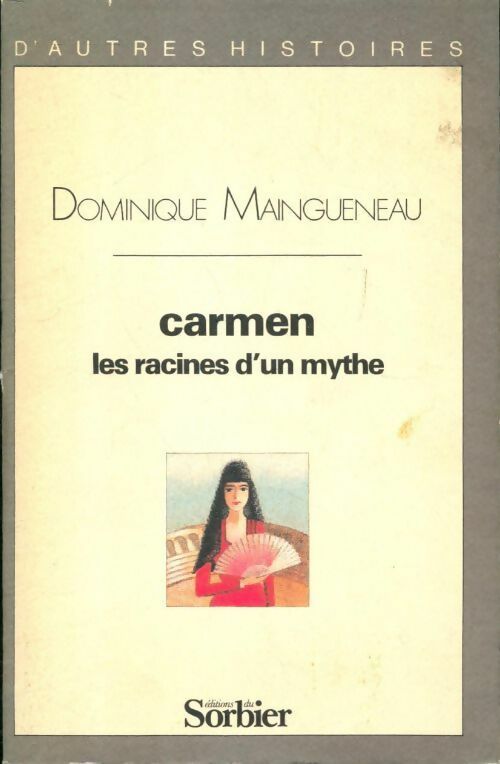 Livrenpoche : Carmen, les racines d'un mythe - Dominique Maingueneau - Livre