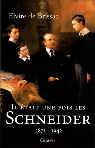 Livrenpoche : Il était une fois les Schneider (1871-1942) - Elvire De Brissac - Livre
