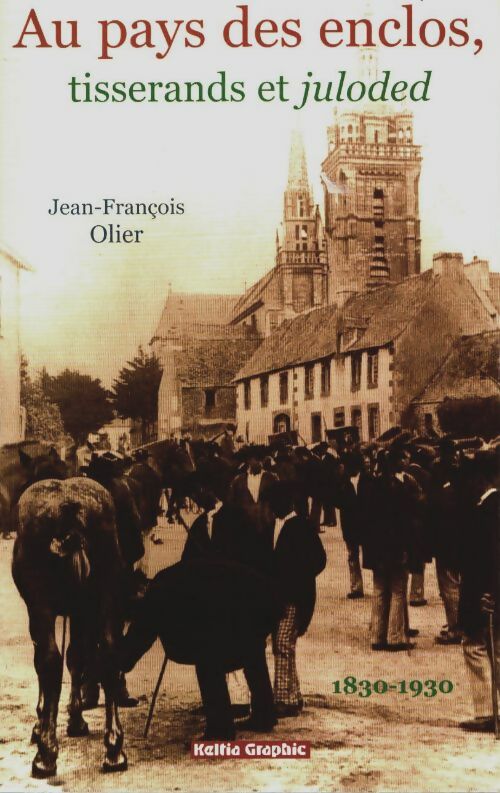 Livrenpoche : Au pays des enclos, tisserands et juloded (1830-1930) - Jean-François Olier - Livre