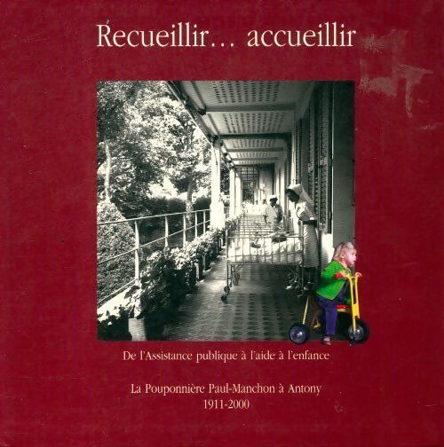 Livrenpoche : Recueillir... Accueillir. De l'assistance publique à l'aide à l'enfance - Collectif - Livre