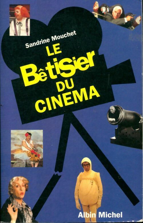 Le bétisier du cinéma - Sandrine Mouchet -  Albin Michel GF - Livre